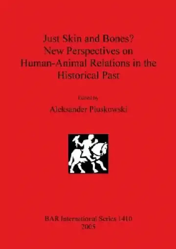 Cover of Just Skin and Bones? New Perspectives on Human-Animal Relations in the Historical Past