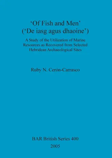 Cover of 'Of Fish and Men' ('De iasg agus dhaoine'). A Study of the Utilization of Marine Resources as Recovered from Selected Hebridean Archaeological Sites