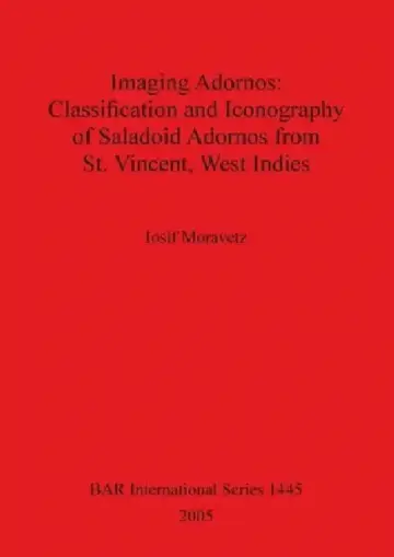 Cover of Imaging Adornos - Classification and Iconography of Saladoid Adornos from St. Vincent, West Indies