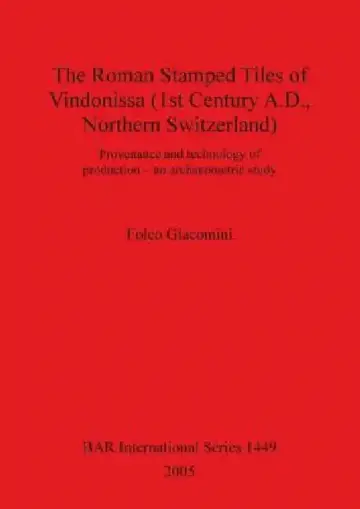 Cover of The Roman Stamped Tiles of Vindonissa (1st Century A.D., Northern Switzerland)