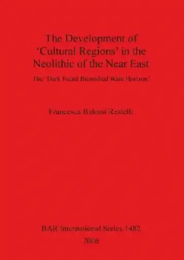 Cover of The Development of 'Cultural Regions' in the Neolithic of the Near East