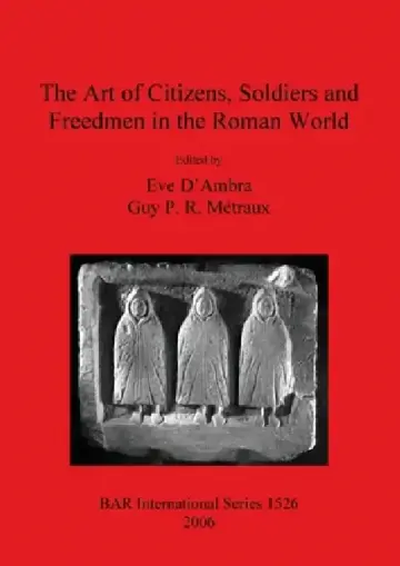 Cover of The Art of Citizens, Soldiers, and Freedmen in the Roman World