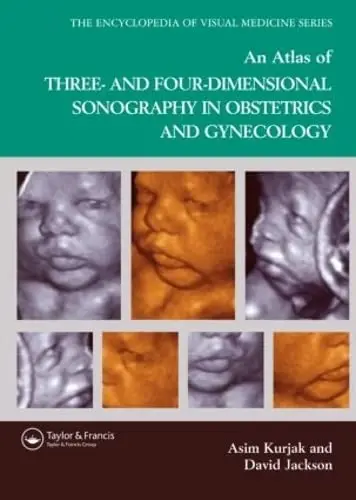 Cover of An Atlas of Three and Four Dimensional Sonography in Obstetrics and Gynecol