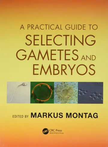 Cover of A Practical Guide to Selecting Gametes and Embryos