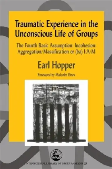 Cover of Traumatic Experience in the Unconscious Life of Groups