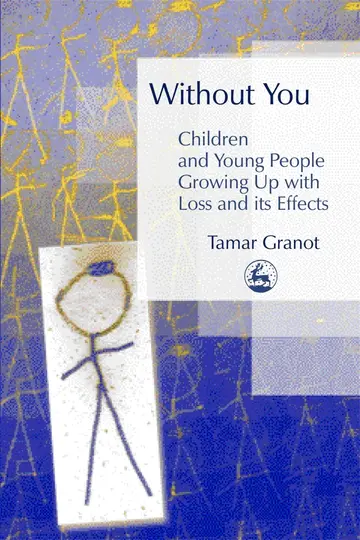 Cover of Without You Children and Young People Growing up with Loss and Its Effects