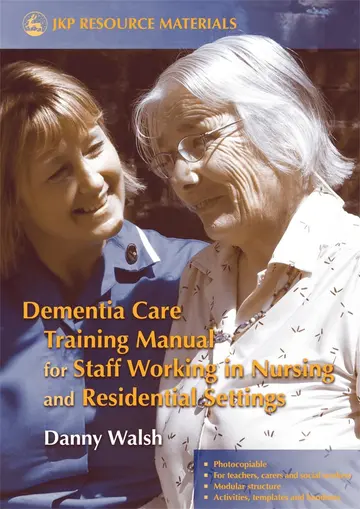 Cover of Dementia Care Training Manual for Staff Working in Nursing and Residential Settings