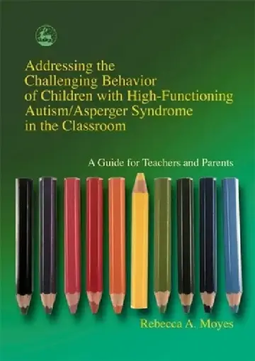 Cover of Addressing the Challenging Behavior of Children with High-Functioning Autism/Asperger Syndrome in the Classroom