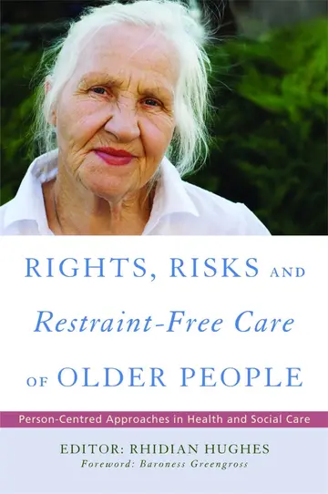 Cover of Rights, Risk and Restraint-Free Care of Older People