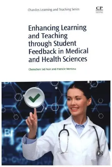 Cover of Enhancing Learning and Teaching Through Student Feedback in Medical and Health Sciences