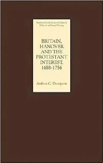 Cover of Britain, Hanover and the Protestant Interest, 1688-1756