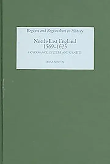 Cover of North–East England, 1569–1625 – Governance, Culture and Identity