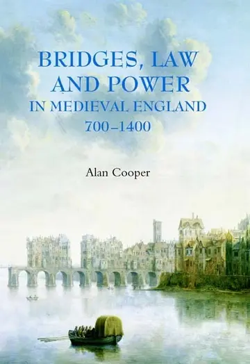 Cover of Bridges, Law and Power in Medieval England, 700–1400