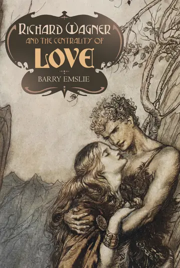 Cover of Richard Wagner and the Centrality of Love
