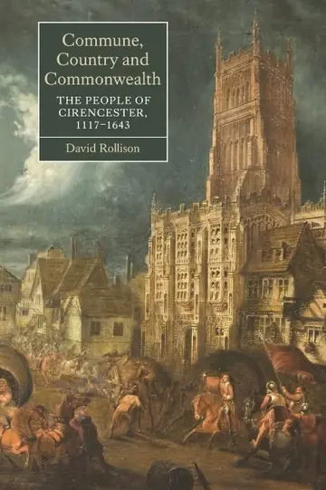 Cover of Commune, Country and Commonwealth – The People of Cirencester, 1117–1643