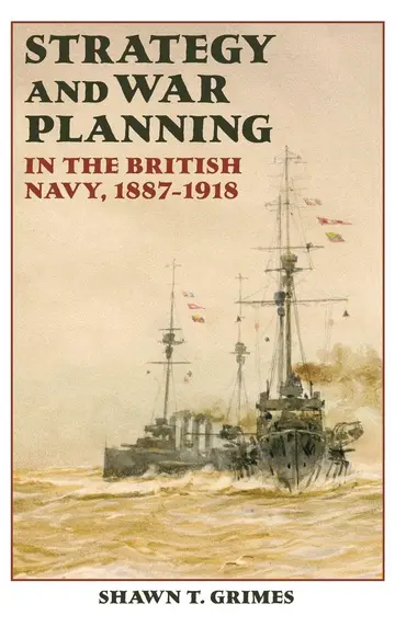Cover of Strategy and War Planning in the British Navy, 1887-1918