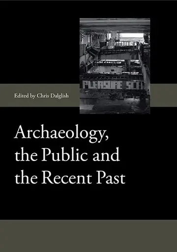 Cover of Archaeology, the Public and the Recent Past