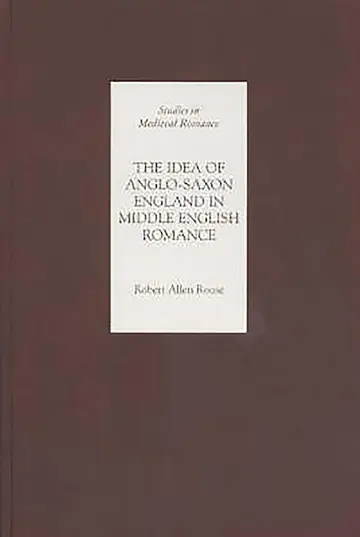 Cover of The Idea of Anglo–Saxon England in Middle English Romance
