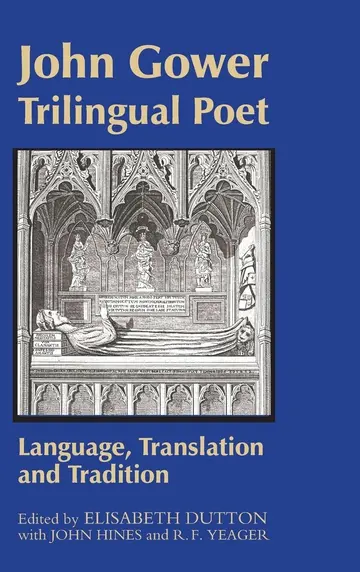 Cover of John Gower, Trilingual Poet – Language, Translation, and Tradition