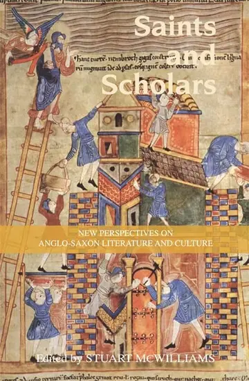 Cover of Saints and Scholars – New Perspectives on Anglo–Saxon Literature and Culture in Honour of Hugh Magennis