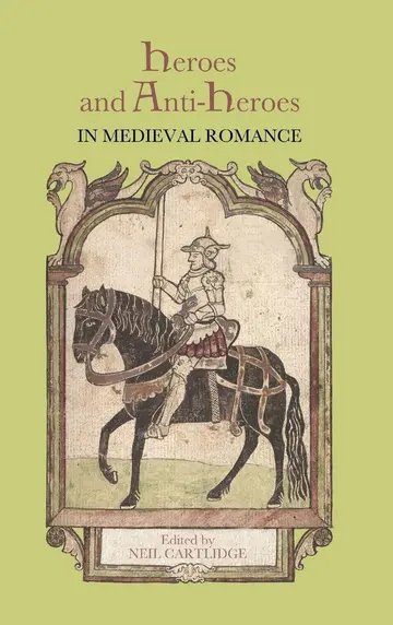 Cover of Heroes and Anti-Heroes in Medieval Romance