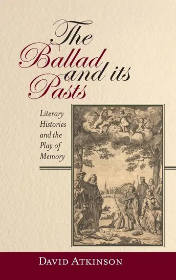 Cover of The Ballad and its Pasts – Literary Histories and the Play of Memory
