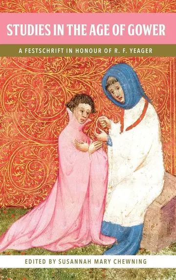 Cover of Studies in the Age of Gower – A Festschrift in Honour of R.F. Yeager