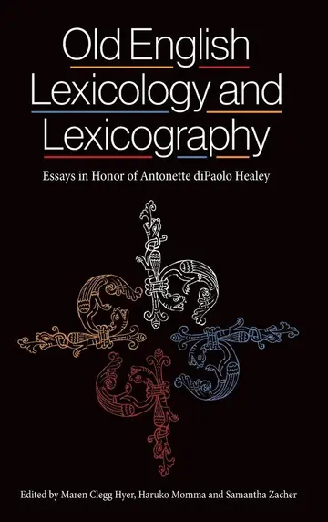 Cover of Old English Lexicology and Lexicography – Essays in Honor of Antonette diPaolo Healey
