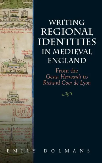 Cover of Writing Regional Identities in Medieval England – From the Gesta Herwardi to Richard Coer de Lyon