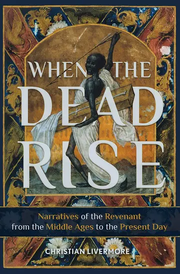 Cover of When the Dead Rise – Narratives of the Revenant, from the Middle Ages to the Present Day