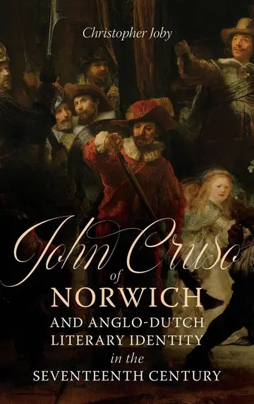 Cover of John Cruso of Norwich and Anglo-dutch Literary Identity in the Seventeenth Century