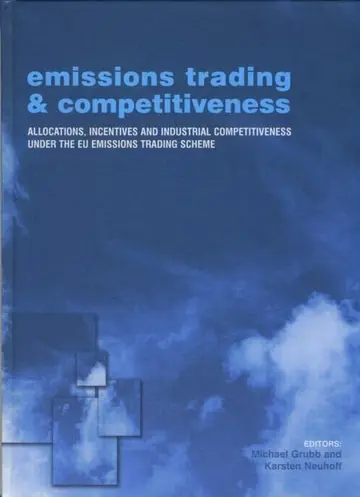 Cover of Emissions Trading and Competitiveness Allocations Incentives and Industrial Competitiveness Under the Eu Emissions Trading Scheme