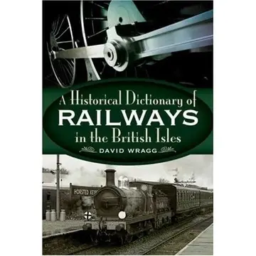 Cover of Historical Dictionary of Railways in the British Isles, the