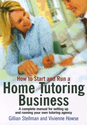 Cover of How to Start and Run A Home Tutoring Business