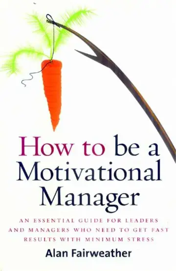 Cover of How to Be A Motivational Manager