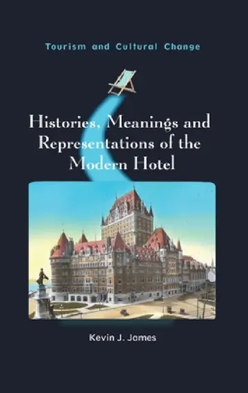 Cover of Histories, Meanings and Representations of the Modern Hotel