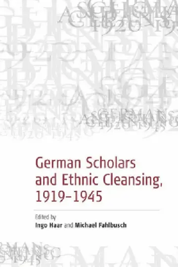 Cover of German Scholars and Ethnic Cleansing, 1919-1945