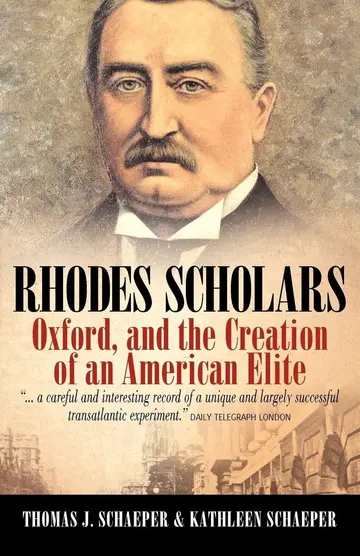 Cover of Rhodes Scholars, Oxford, and the Creation of an American Elite