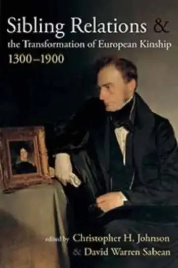 Cover of Sibling Relations and the Transformations of European Kinship, 1300-1900