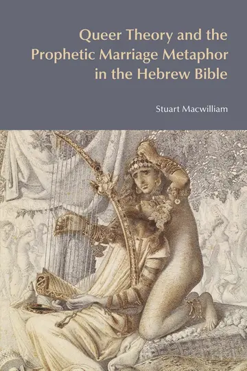 Cover of Queer Theory and the Prophetic Marriage Metaphor in the Hebrew Bible