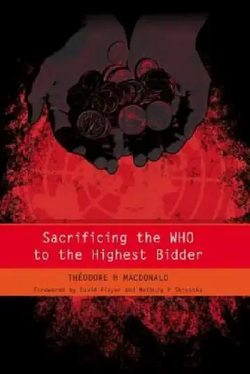 Cover of Sacrificing the WHO to the Highest Bidder