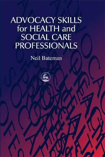 Cover of Advocacy Skills for Health and Social Care Professionals