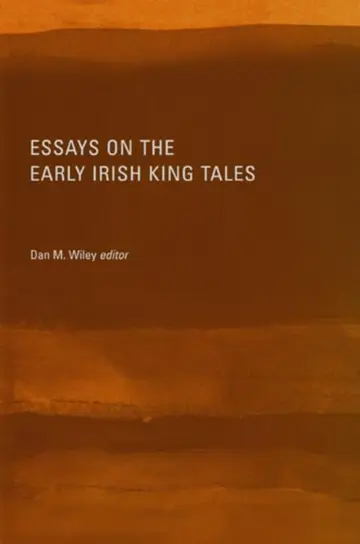 Cover of Essays on the Early Irish King Tales