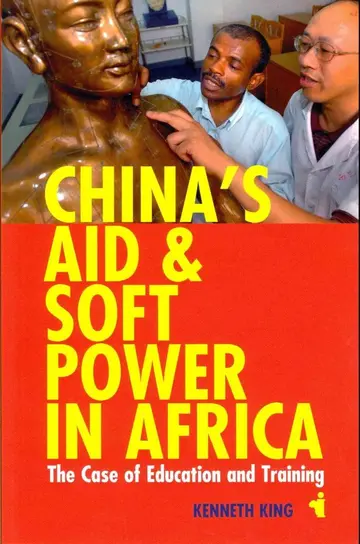 Cover of China`s Aid and Soft Power in Africa – The Case of Education and Training