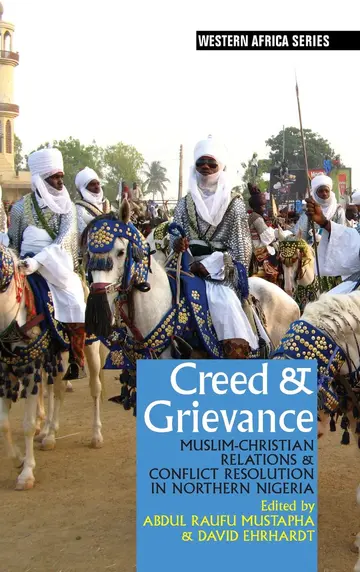 Cover of Creed & Grievance – Muslim–Christian Relations and Conflict Resolution in Northern Nigeria