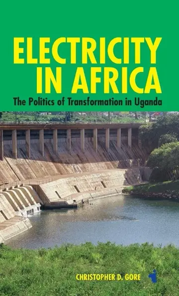 Cover of Electricity in Africa – The Politics of Transformation in Uganda