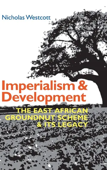 Cover of Imperialism and Development – The East African Groundnut Scheme and its Legacy