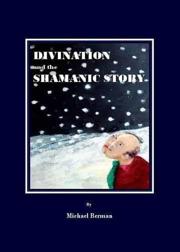 Cover of Divination and the Shamanic Story