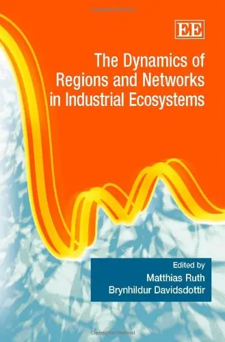 Cover of The Dynamics of Regions and Networks in Industrial Ecosystems