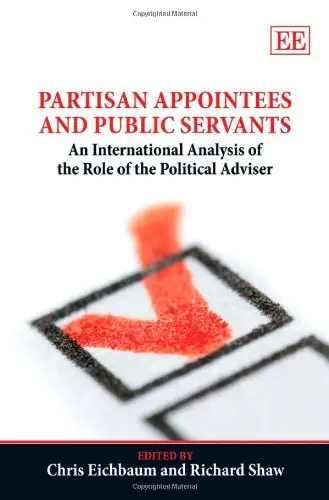 Cover of Partisan Appointees and Public Servants – An International Analysis of the Role of the Political Adviser